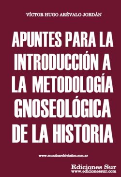 APUNTES para la introduccion a la metodología gnoseologica de la historia