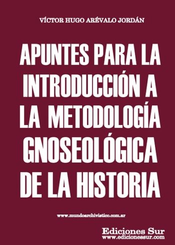 APUNTES para la introduccion a la metodología gnoseologica de la historia