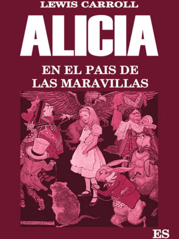 Alicia en el país de las maravillas Lewis Carroll