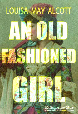 An Old Fashioned Girl Louisa May Alcott