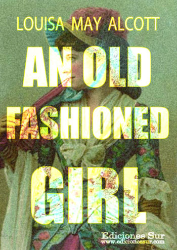 An Old Fashioned Girl Louisa May Alcott