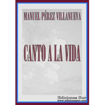 Canto a la Vida Manuel Perez Villanueva