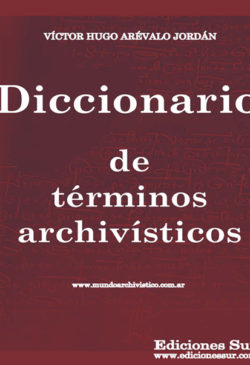 Diccionario de Términos Archivísticos Víctor Hugo Arévalo Jordán