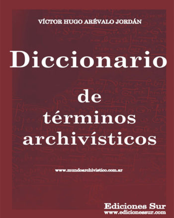 Diccionario de Términos Archivísticos Víctor Hugo Arévalo Jordán