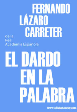 El Dardo en la Palabra Fernando Lázaro Carreter