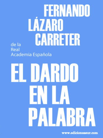 El Dardo en la Palabra Fernando Lázaro Carreter