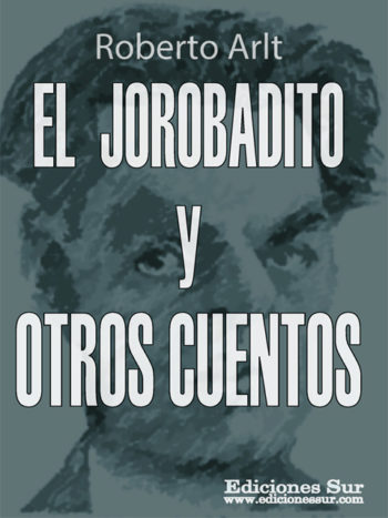 El Jorobadito y Otros Cuentos Roberto Arlt