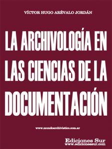 La Archivología en las Ciencias de la Documentacíon Víctor Hugo Arévalo Jordán
