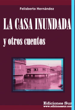 La Casa Inundada y Otros Cuentos Felisberto Hernández
