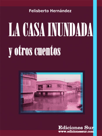 La Casa Inundada y Otros Cuentos Felisberto Hernández