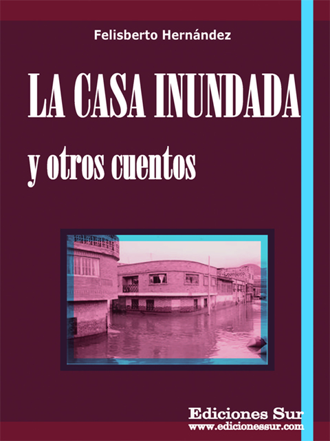 La Casa Inundada y Otros Cuentos Felisberto Hernández