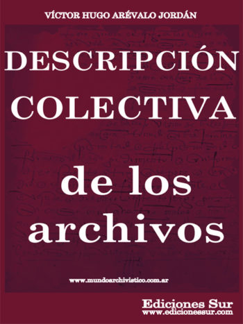 La Descripción Colectiva de los Archivos Víctor Hugo Arévalo Jordán