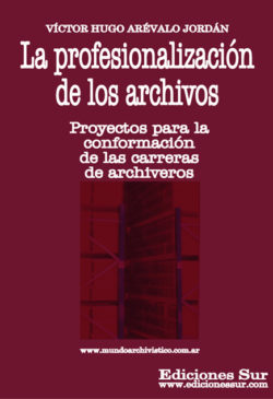 La Profesionalización de los Archivos Víctor Hugo Arévalo Jordán