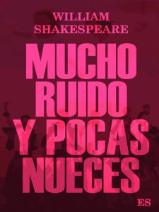 Mucho ruido y pocas nueces William Shakespeare
