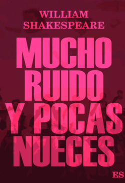 Mucho ruido y pocas nueces William Shakespeare