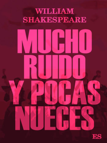 Mucho ruido y pocas nueces William Shakespeare