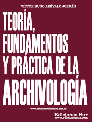 Teoría, Fundamento y Práctica de la Archivología Víctor Hugo Arévalo Jordán