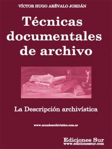 Técnicas Documentales de Archivos La Descripción Archivística Víctor Hugo Arévalo Jordán