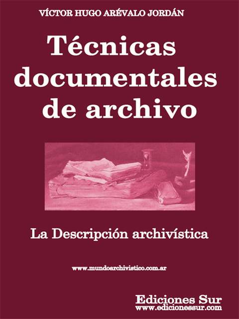 Técnicas Documentales de Archivos La Descripción Archivística Víctor Hugo Arévalo Jordán