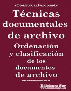 Técnicas Documentales de Archivos Ordenación y Clasificación Víctor Hugo Arévalo Jordán