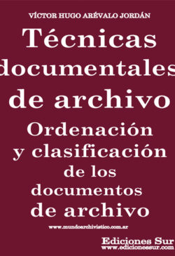 Técnicas Documentales de Archivos Ordenación y Clasificación Víctor Hugo Arévalo Jordán