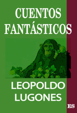 cuentos fantásticos Leopoldo Lugones