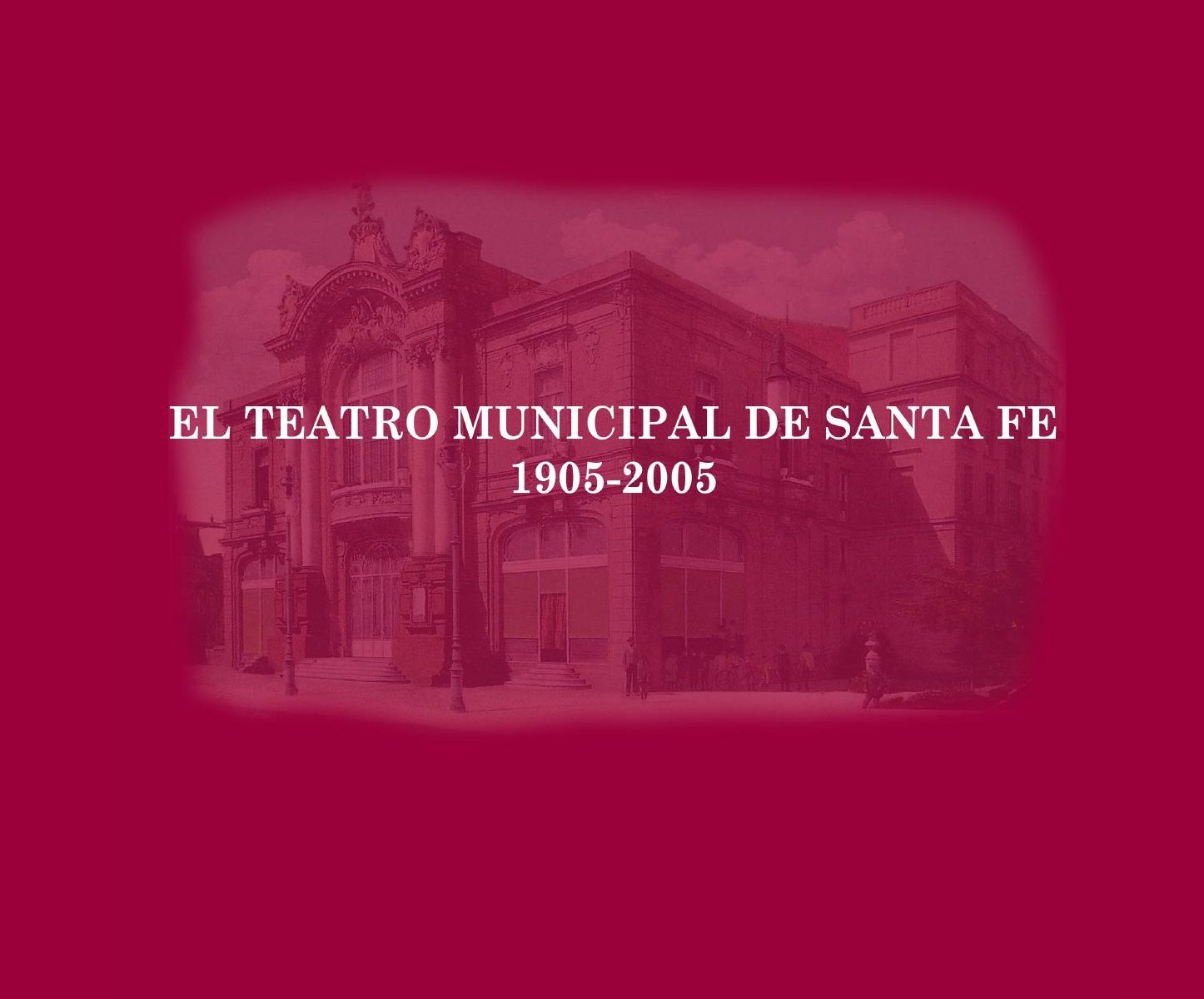 El Teatro Municipal de Santa Fe 1905-2005